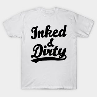 Inked and Dirty T-Shirt